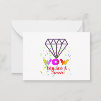 WOW! You are A Gem Note Card
