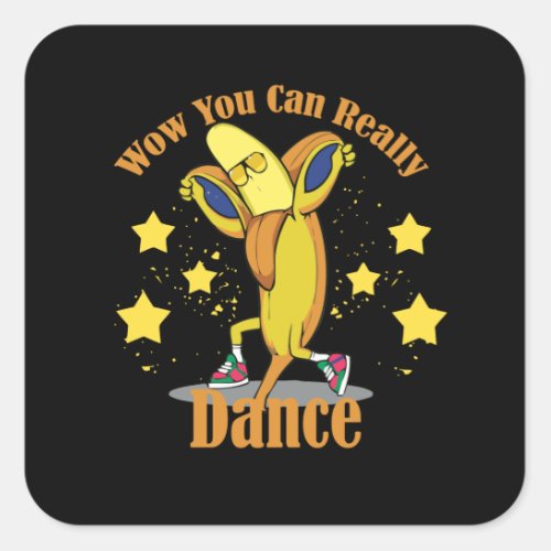Wow You Can Really Dance Square Sticker