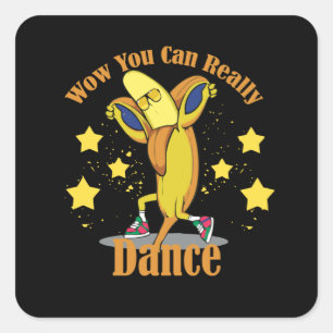 Wow You Can Really Dance Square Sticker