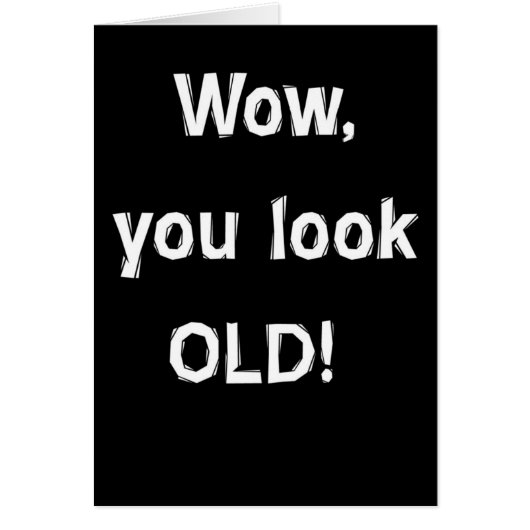 Wow, you look OLD Cards (Front)