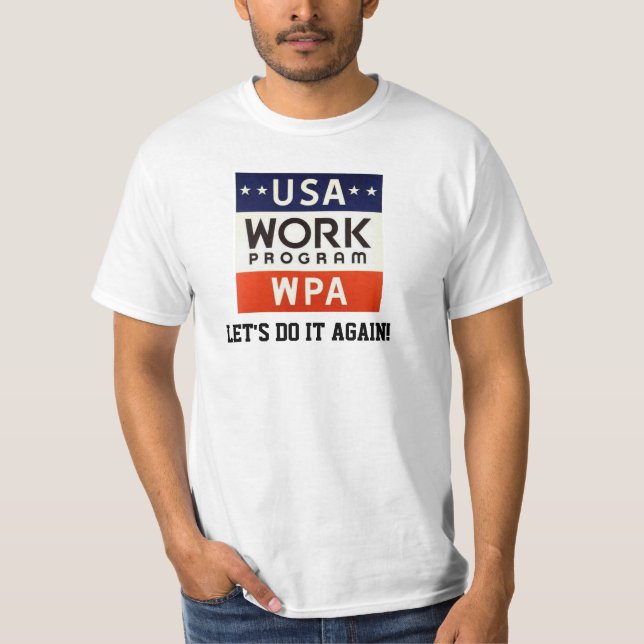 WPA Works Progrerss Admin. LET'S DO IT AGAIN! T-Shirt (Front)