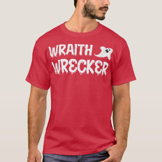 Wraith Wrecker For Ghost Hunter 4483 T-Shirt
