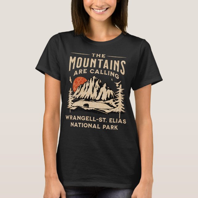 Wrangell-St. Elias National Park Mountains Are Cal T-Shirt (Front)