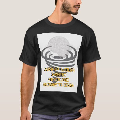 Wrap your head around something T_Shirt