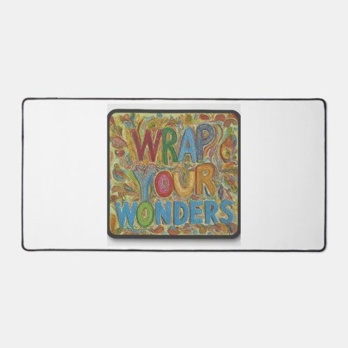 Wrap Your Wonders Desk Mat