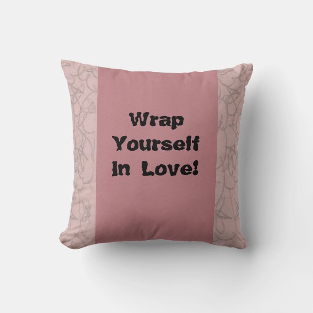Wrap Yourself In Love! Throw Pillow (Front)