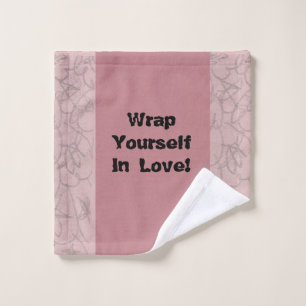 Wrap Yourself In Love! Wash Cloth