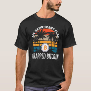 Wrapped Bitcoin Is My Retirement Plan Crypto Bloc T-Shirt