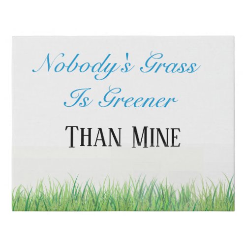 Wrapped Canvas_Nobodys Grass Is Greener Than Mine Faux Canvas Print