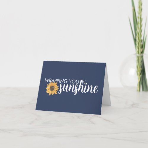Wrapping You In Sunshine Greeting Card