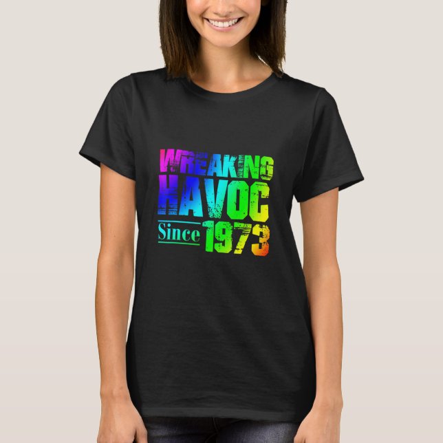 Wreaking Havoc Since 1973 Birthday Party Rainbow T-Shirt (Front)