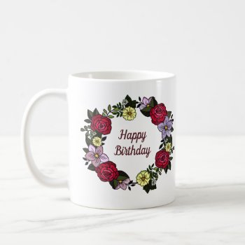 Wreath Of Flowers  "happy Birthday" Coffee Mug by randysgrandma at Zazzle