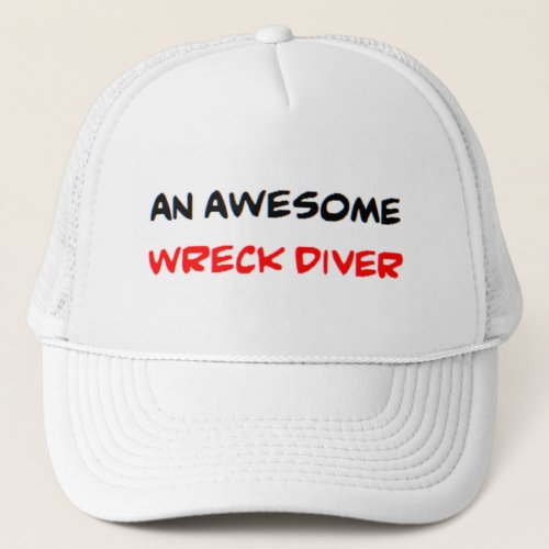 wreck diver awesome trucker hat