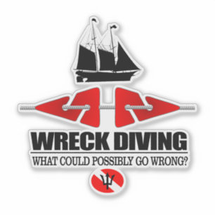 Wreck Diving (What Could Possibly Go Wrong?) Sticker