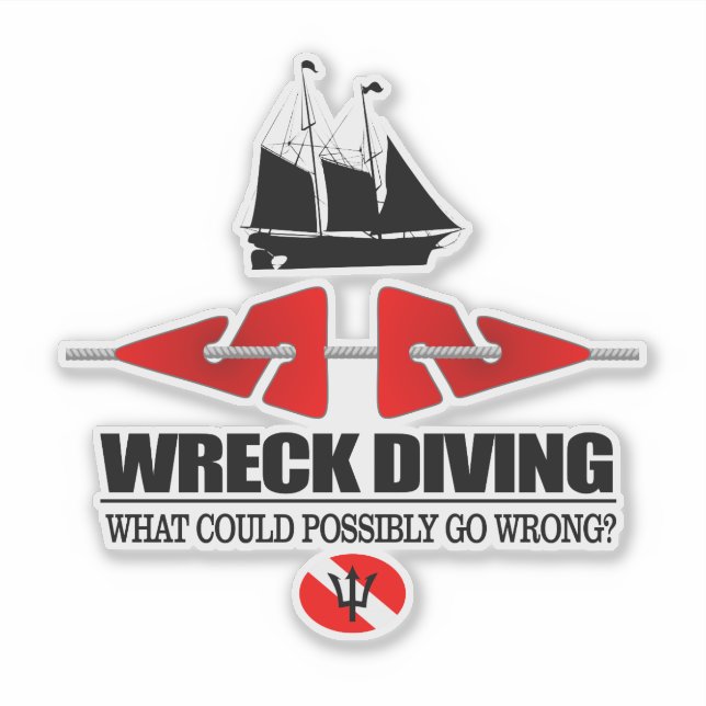 Wreck Diving (What Could Possibly Go Wrong?)  Sticker (Front)