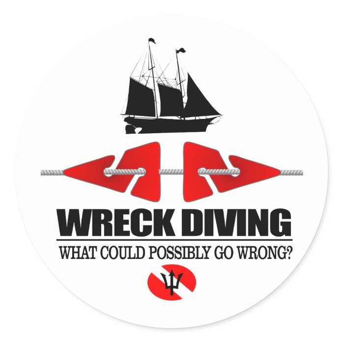 Wreck Diving (What Could Possibly Go Wrong?) Round Stickers