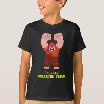 Wreck-it Ralph: One-man Wrecking Crew! T-shirt by wreckitralph at Zazzle