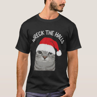 Wreck The Halls Christmas Cat T-Shirt