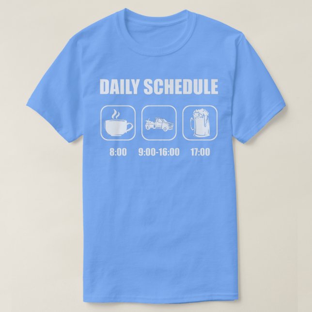 Wrecker Breakdown - Daily Schedule Towing Tow Truc T-Shirt (Design Front)