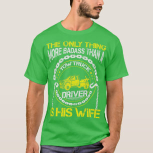 Wrecker Breakdown Recovery Badass Towing Tow Truc T-Shirt