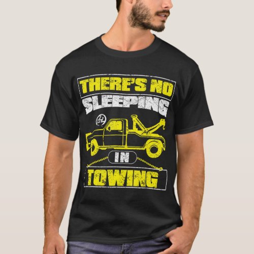 Wrecker Breakdown Recovery _ Towing Tow Truck Driv T_Shirt