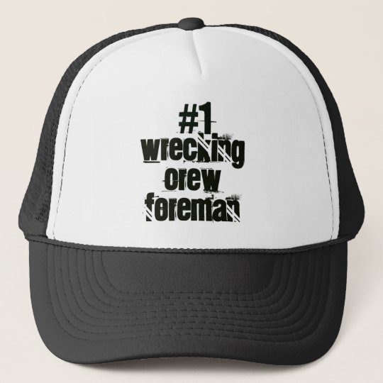 Wrecking Crew Foreman Trucker Hat | Zazzle.com