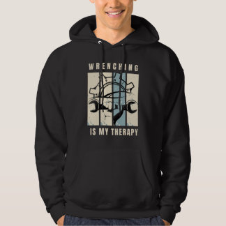 Wrenching Is My Therapy: For Auto Mechanics Hoodie