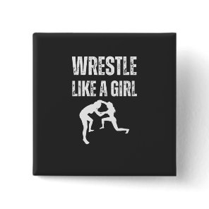 Wrestle Like A Girl, Fight Like A Girl Button