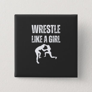 Wrestle Like A Girl, Fight Like A Girl Button