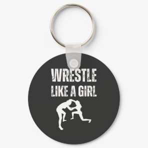 Wrestle Like A Girl, Fight Like A Girl Keychain