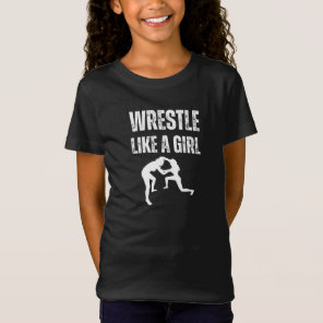 Wrestle Like A Girl, Fight Like A Girl T-Shirt