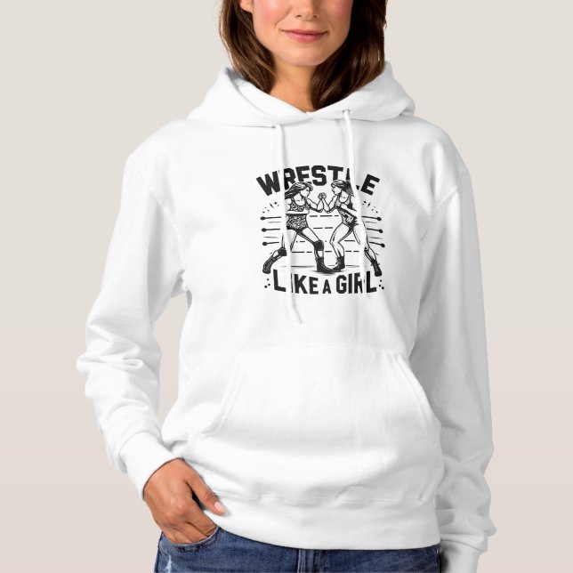 Wrestle Like A Girl,  Fighter Lady, Feminist Power Hoodie (Front)