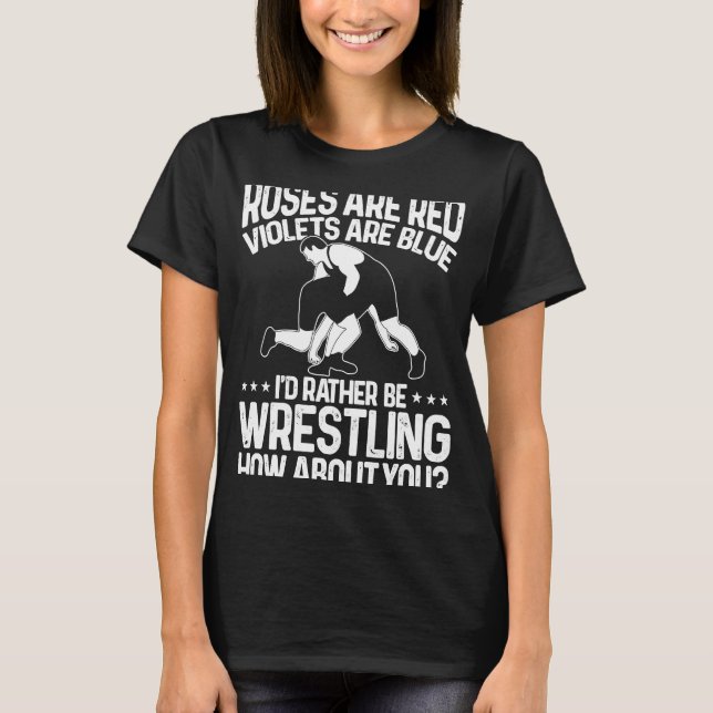 Wrestle  Wrestler I'd Rather Be Wrestling T-Shirt (Front)