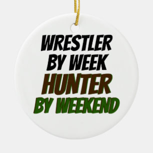 Wrestler by Week Hunter by Weekend Ceramic Ornament