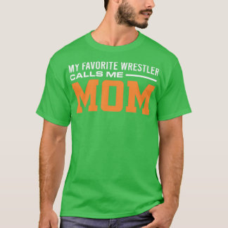 Wrestler Mom My Favorite Wrestler Calls Me Mom Pro T-Shirt