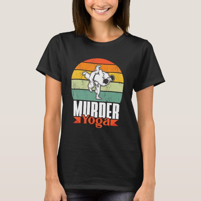 Wrestler Saying Wrestling Murder Yoga Karate Wrest T-Shirt (Front)