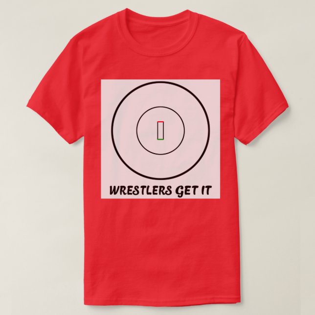 Wrestlers Get It T-Shirt (Design Front)