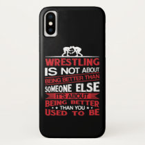 Wrestling About Being Better Than You Used To iPhone X Case Wrestling About Being Better Than You Used To iPhone X Case