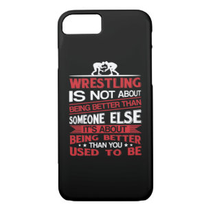 Wrestling About Being Better Than You Used To iPhone 8/7 Case