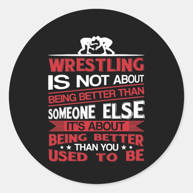 Wrestling About Being Better Than You Used To Classic Round Sticker (Front)