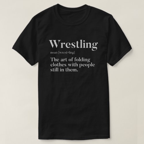 Wrestling  Art Of Folding Clothes With People  T_Shirt