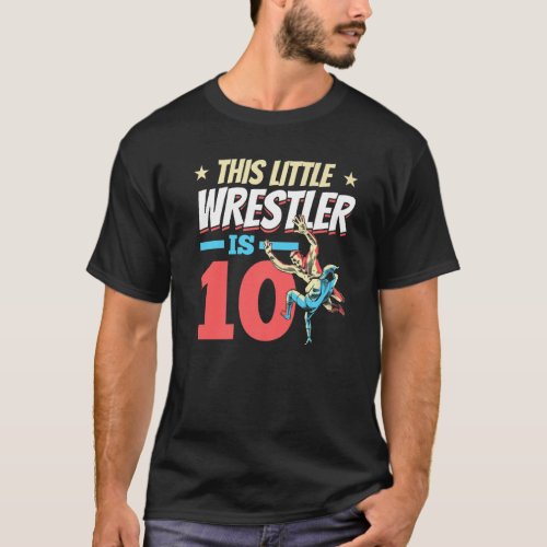 Wrestling Birthday I This Little Wrestler Is 10th  T_Shirt
