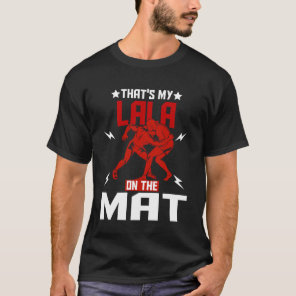 Wrestling Boxing Jiu Jitsu That's My Lala On The M T-Shirt