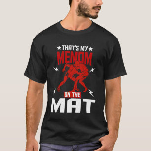 Wrestling Boxing Jiu Jitsu That's My Memom On The T-Shirt