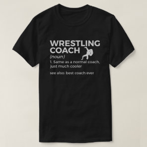 Wrestling Coach Definition Best Coach Ever  T-Shirt
