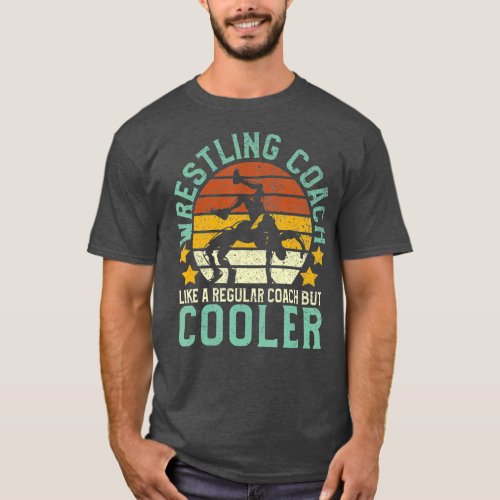 Wrestling Coach  Funny High School Wrestler Gift T_Shirt
