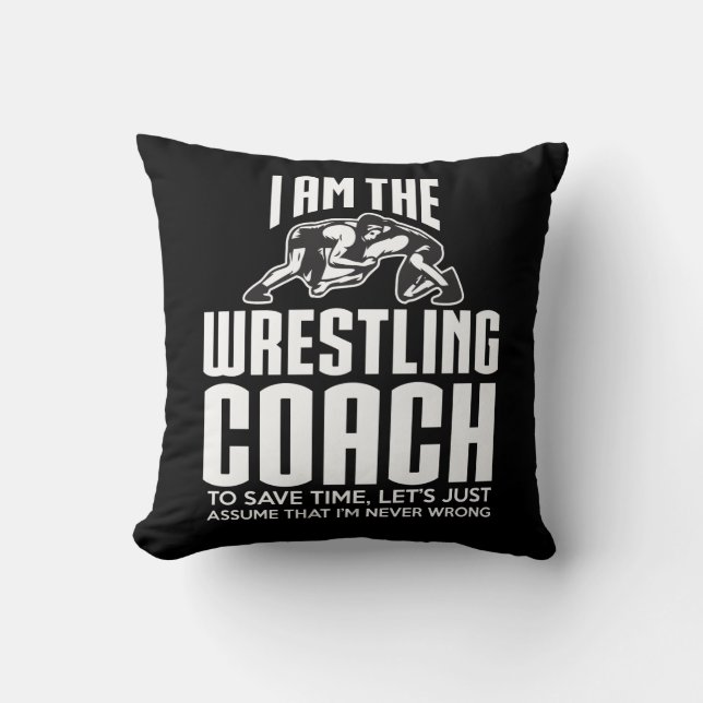 Wrestling Coach Gift - Assume I'm Never Wrong Throw Pillow (Front)