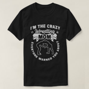 Wrestling  crazy mom warned you about wrestler   T-Shirt