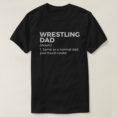 Wrestling Dad Definition Funny Wrestler  T_Shirt