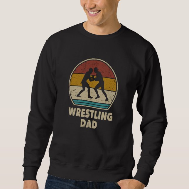 Wrestling Dad Vintage Wrestling Retro Wrestling Sweatshirt (Front)